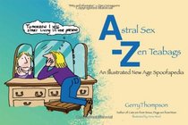 Astral Sex - Zen Teabags: An Illustrated New Age Spoofapedia