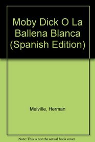 Moby Dick O La Ballena Blanca (Spanish Edition)