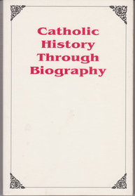 Catholic History Through Biography