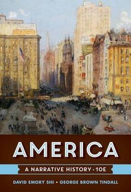 America: A Narrative History (Tenth Edition)  (Vol. One Volume)