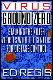 Virus Ground Zero: Stalking the Killer Viruses with the Centers for Disease Control (Audio Cassette) (Unabridged)
