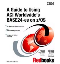 A Guide to Using Aci Worldwide's Base24-es on Z/Os