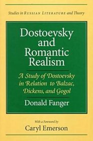 Dostoevsky and Romantic Realism: A Study of Dostoevsky in Relation to Balzac, Dickens, and Gogol (SRLT)
