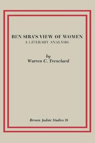 Ben Sira's View of Women: A Literary Analysis (Brown Judaic Studies, No. 38)