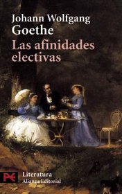 Las Afinidades Electivas / Elective Affinities (Literature) (Spanish Edition)