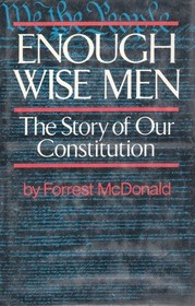 Enough Wise Men, the Story of the Constitution