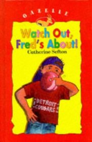 Watch Out, Fred's About (Gazelle Books)