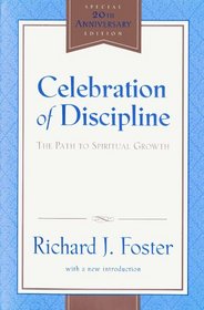 Celebration of Discipline: The Path to Spiritual Growth : 20th Anniversary Edition