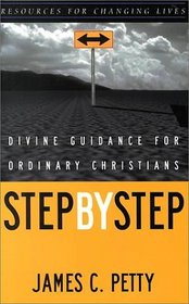 Step by Step: Divine Guidance for Ordinary Christians (Resources for Changing Lives)