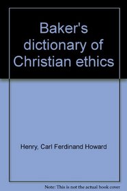 Baker's dictionary of Christian ethics