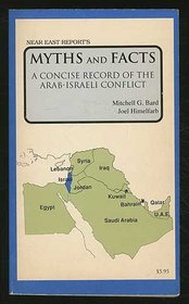 Myths and Facts: A Concise Record of the Arab-Israeli Conflict