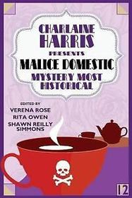 Charlaine Harris Presents Malice Domestic 12: Mystery  Most Historical