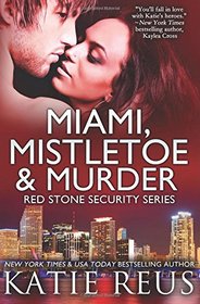 Miami, Mistletoe & Murder (Red Stone Security Series) (Volume 4)
