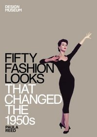 Fifty Fashion Looks that Changed the 1950's (Design Museum Fifty)