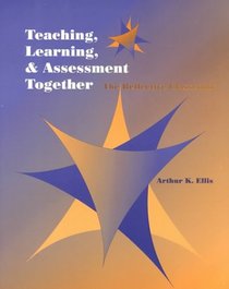 Teaching, Learning, and Assessment Together: The Reflective Classroom