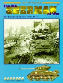 The M4 Sherman at War: European Theatre 1942-1945 v. 1 (Armor at War 7000)