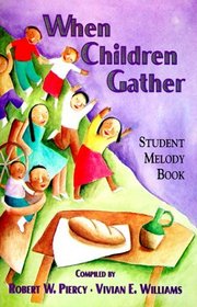 When Children Gather: Student Melody Book