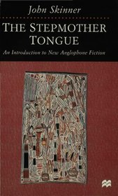 The Stepmother Tongue: Introduction to New Anglophone Fiction