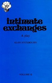 Intimate Exchanges, Volume II: A Play (v. 2)