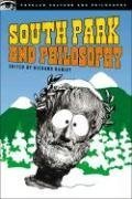 South Park and Philosophy: Bigger, Longer, and More Penetrating (Popular Culture and Philosophy)