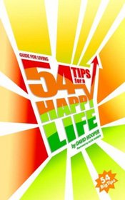 Guide for Living: 54 Tips for a Happy Life