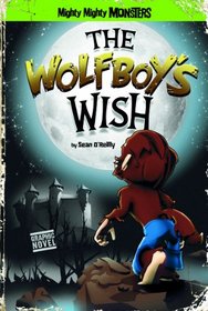 The Wolfboy's Wish (Mighty Mighty Monsters)