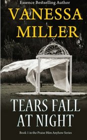 Tears Fall at Night (Praise Him Anyhow) (Volume 1)