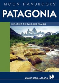 Moon Handbooks Patagonia: Including the Falkland Islands (Moon Handbooks Patagonia)