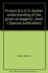 Project B.U.G.S: (better understanding of the great six-leggers) : level I (Special publication)