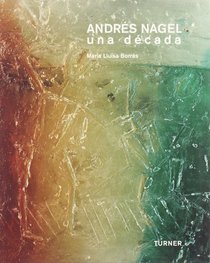 Andres Nagel: Una Decada (Spanish Edition)