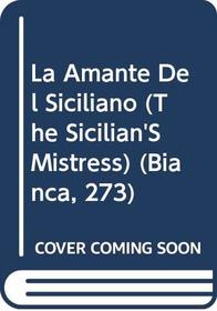 La Amante Del Siciliano (The Sicilian'S Mistress) (Bianca, 273)