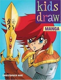 Kids Draw Manga (Hart, Christopher. Kids Draw.)