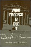 What Process Is Due: Courts and Sciences-Policy Disputes
