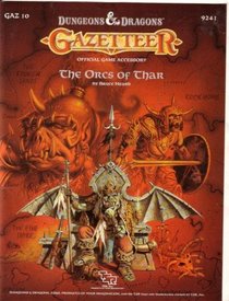 The Orcs of Thar (Dungeons & Dragons Gazetteer, Gaz 10, 9241 : Official Game Accessory)