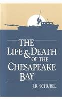 The Life & Death of the Chesapeake Bay
