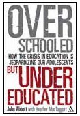 Overschooled but Undereducated: How the crisis in education is jeopardizing our adolescents