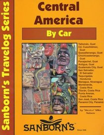 Central America by Car: A Driver's Guide (Sanborn's Travelog Series)