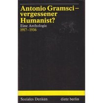 Antonio Gramsci, vergessener Humanist?: Eine Anthologie (Soziales Denken) (German Edition)