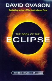 Book of the Eclipse, The: The Spiritual History of Eclipses and the Great Eclipse of '99