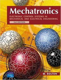 Mechatronics : Electronic Control Systems in Mechanical and Electrical Engineering (3rd Edition)