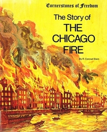The Story of the Chicago Fire (Cornerstones of freedom)