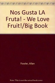 Nos Gusta LA Fruta! - We Love Fruit!/Big Book (Rookie Read-About Science (Paperback Spanish))