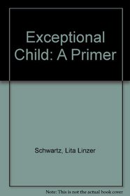 Exceptional Child: A Primer (Wadsworth series in special education)