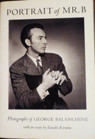 Portrait of Mr. B : Photographs of George Balanchine