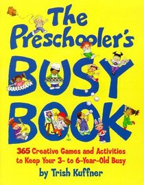 Preschooler's Busy Book: 365 Creaative Games  ActivitiesTo Occupy 2-6 Yr Olds