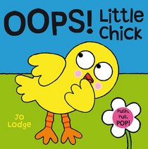Oops! Little Chick (Push, Pull, Pop! Books)