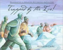 Trapped by the Ice! : Shackleton's Amazing Antarctic Adventure