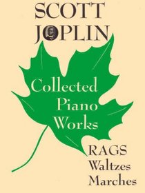 Scott Joplin Collected Piano Works: Rags, Waltzes, Marches (Belwin Edition)