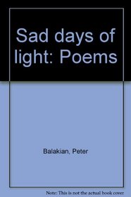 Sad days of light: Poems