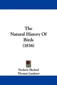 The Natural History Of Birds (1836)